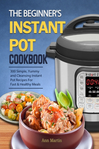 Beginner's Instant Pot Cookbook