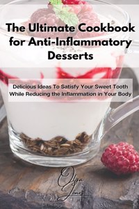 Ultimate Cookbook for Anti-Inflammatory Desserts