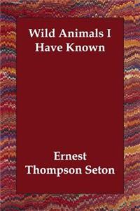 Wild Animals I Have Known