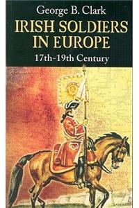 Irish Soldiers in Europe: 17th-19th Century