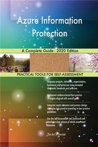 Azure Information Protection A Complete Guide - 2020 Edition