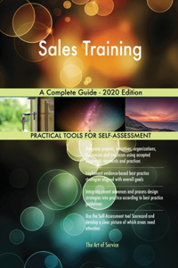 Sales Training A Complete Guide - 2020 Edition
