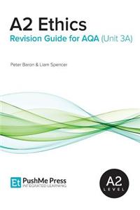 A2 Ethics Revision Guide for AQA (Unit 3a)