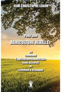 Pour une Agriculture rebelle