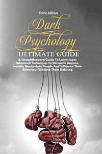 Dark Psychology Ultimate Guide