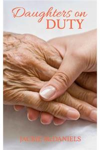 Daughters on Duty: A Caregiver's Guide to Managing Medical Matters