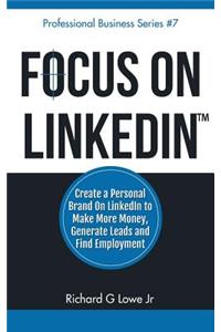 Focus on LinkedIn