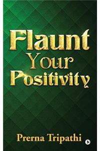 Flaunt Your Positivity