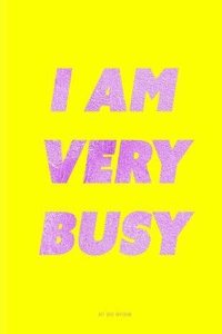 I Am Very Busy Notebook - Dot Grid