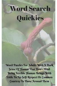 Word Search Quickies: Word Puzzles For Adults With A Dark Sense Of Humor That Don't Mind Being Terrible Human Beings With Little To No Self-Respect Or Common Courtesy To 
