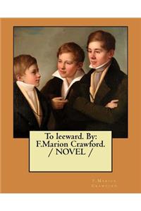 To leeward. By