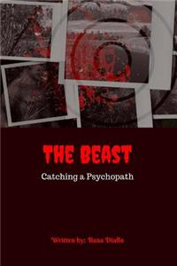 The Beast: Catching a Psychopath