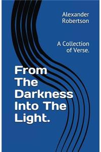 From The Darkness Into The Light.