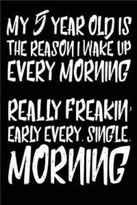 My 5 Year Old is the Reason I Wake Up Every Morning Really Freakin' Early Every. Single. Morning