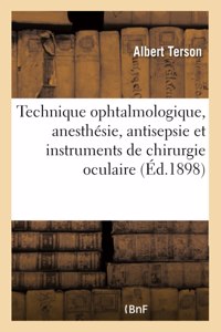 Technique Ophtalmologique, Anesthésie, Antisepsie Et Instruments de Chirurgie Oculaire