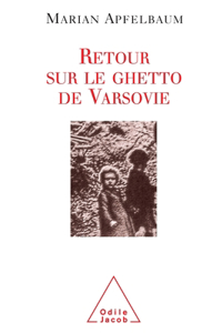 Warsaw Ghetto Revisited / Retour sur le ghetto de Varsovie