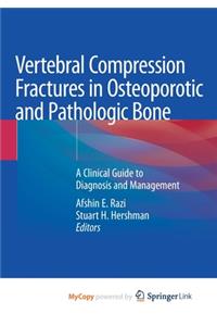 Vertebral Compression Fractures in Osteoporotic and Pathologic Bone