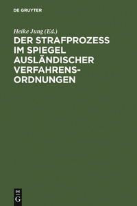 Strafprozeß im Spiegel ausländischer Verfahrensordnungen