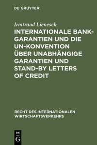 Internationale Bankgarantien Und Die Un-Konvention Über Unabhängige Garantien Und Stand-By Letters of Credit