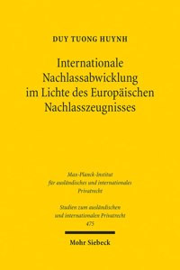 Internationale Nachlassabwicklung Im Lichte Des Europaischen Nachlasszeugnisses