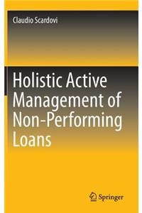 Holistic Active Management of Non-Performing Loans
