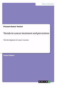 Trends in cancer treatment and prevention