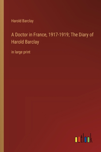 Doctor in France, 1917-1919; The Diary of Harold Barclay