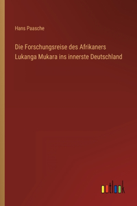 Die Forschungsreise des Afrikaners Lukanga Mukara ins innerste Deutschland