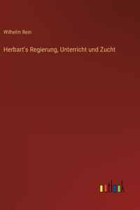 Herbart's Regierung, Unterricht und Zucht