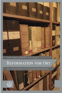 Reformation VOR Ort: Zum Quellenwert Von Visitationsprotokollen