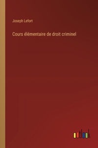Cours élémentaire de droit criminel