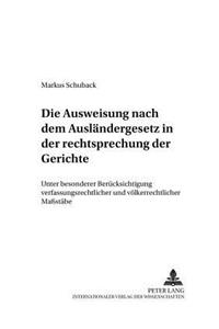 Die Ausweisung Nach Dem Auslaendergesetz in Der Rechtsprechungskonzeption Der Gerichte
