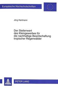 Der Stellenwert des Kleingewerbes fuer die nachhaltige Bewirtschaftung tropischer Regenwaelder