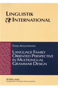 Language Family Oriented Perspective in Multilingual Grammar Design