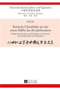 Kritische Chinabilder aus der ersten Haelfte des 20. Jahrhunderts