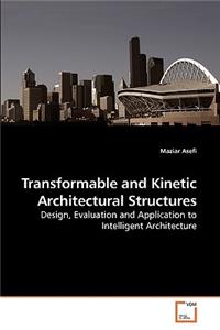 Transformable and Kinetic Architectural Structures