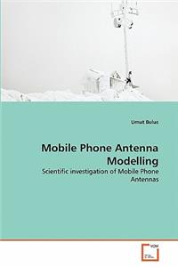 Mobile Phone Antenna Modelling
