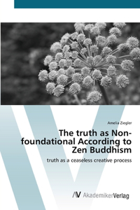 truth as Non-foundational According to Zen Buddhism