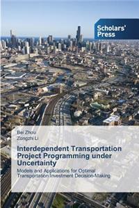 Interdependent Transportation Project Programming under Uncertainty