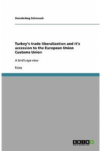 Turkey's trade liberalization and it's accession to the European Union Customs Union