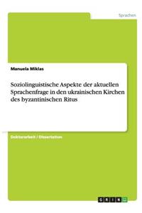 Soziolinguistische Aspekte der aktuellen Sprachenfrage in den ukrainischen Kirchen des byzantinischen Ritus