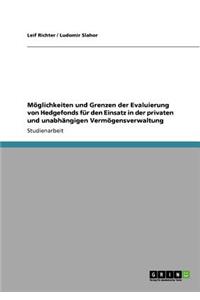 Möglichkeiten und Grenzen der Evaluierung von Hedgefonds für den Einsatz in der privaten und unabhängigen Vermögensverwaltung