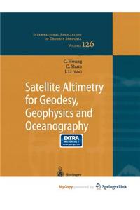 Satellite Altimetry for Geodesy, Geophysics and Oceanography