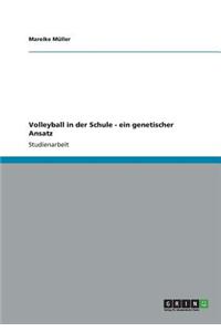 Volleyball in der Schule - ein genetischer Ansatz