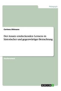 Ansatz entdeckenden Lernens in historischer und gegenwärtiger Betrachtung