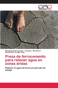 Presa de ferrocemento para retener agua en zonas áridas