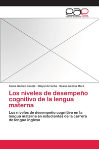 Los niveles de desempeño cognitivo de la lengua materna