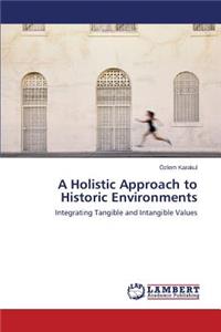 A Holistic Approach to Historic Environments