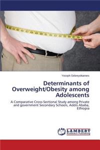 Determinants of Overweight/Obesity among Adolescents