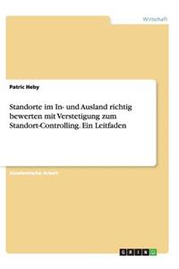 Standorte im In- und Ausland richtig bewerten mit Verstetigung zum Standort-Controlling. Ein Leitfaden